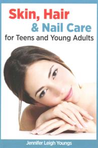 Skin, Hair & Nail Care for Teens and Young Adults (Books for Teens by Jennifer Youngs") 〈2〉
