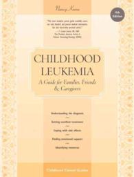 Childhood Leukemia : A Guide for Families, Friends & Caregivers （4TH）