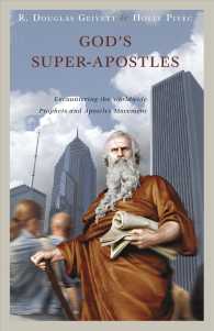 Gods Super-Apostles : Encountering the Worldwide Prophets and Apostles Movement