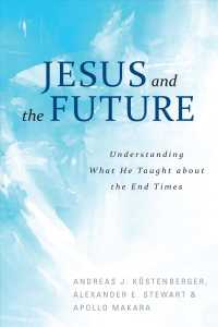 Jesus and the Future : Understanding What He Taught about the End Times