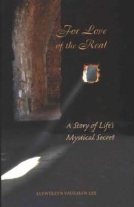 For Love of the Real : A Story of Life's Mystical Secret