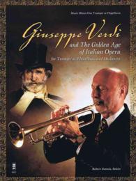 Giuseppe Verdi and the Golden Age of Italian Opera : For Trumpet or Flugelhorn and Orchestra (Music Minus One Trumpet or Flugelhorn) （PAP/COM）