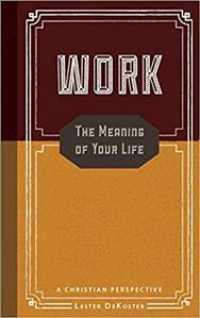 Work: The Meaning of Your Life-A Christian Perspective