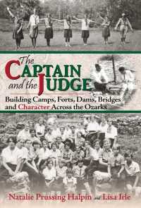 The Captain and the Judge : Building Camps, Forts, Dams, Bridges and Character Across the Ozarks