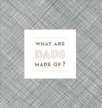 What Dads Are Made of