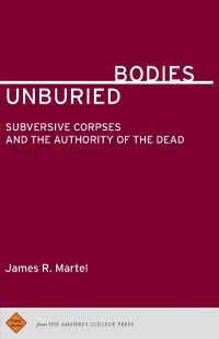 Unburied Bodies : Subversive Corpses and the Authority of the Dead (Public Works)