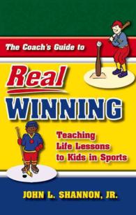 The Coach's Guide to Real Winning : Teaching Life Lessons to Kids in Sports （2ND）