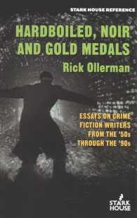Hardboiled, Noir and Gold Medals : Essays on Crime Fiction Writers from the '50s through the '90s