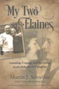 My Two Elaines : Learning, Coping, and Surviving as an Alzheimer's Caregiver