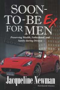 Soon-to-Be Ex for Men : Preserving Wealth, Fatherhood, and Sanity during Divorce