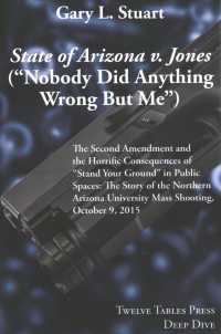 State of Arizona V. Jones : Nobody Did Anything Wrong but Me; the Second Amendment and the Horrific Consequences of Stand Your Ground in Public Spaces