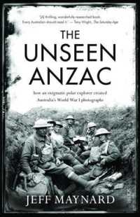 The Unseen Anzac : How an Enigmatic Polar Explorer Created Australia's World War I Photographs