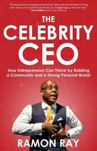 The Celebrity CEO : How Entrepreneurs Can Thrive by Building a Community and a Strong Personal Brand