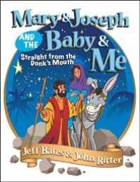 Mary & Joseph and the Baby & Me : Straight from the Donkeys Mouth