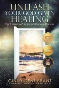 Unleash Your God-Given Healing : Eight Steps to Prevent and Survive Cancer