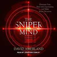 The Sniper Mind (9-Volume Set) : Eliminate Fear, Deal with Uncertainty, and Make Better Decisions （Unabridged）