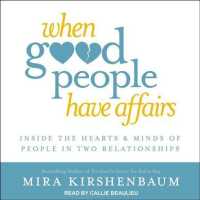 When Good People Have Affairs : Inside the Hearts & Minds of People in Two Relationships （Unabridged）