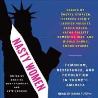 Nasty Women : Feminism, Resistance, and Revolution in Trump's America （Unabridged）