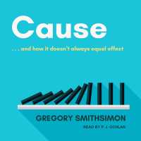 Cause (9-Volume Set) : ...and how it doesn't always equal effect （Unabridged）