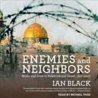 Enemies and Neighbors : Arabs and Jews in Palestine and Israel, 1917-2017 （Unabridged）