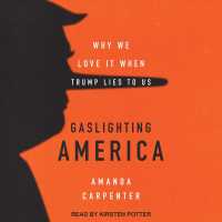 Gaslighting America (6-Volume Set) : Why We Love It When Trump Lies to Us （Unabridged）