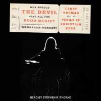 Why Should the Devil Have All the Good Music? : Larry Norman and the Perils of Christian Rock （Unabridged）