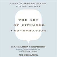 The Art of Civilized Conversation : A Guide to Expressing Yourself with Style and Grace （MP3 UNA）