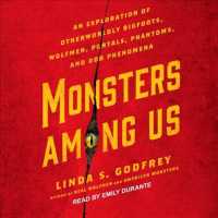 Monsters among Us : An Exploration of Otherworldly Bigfoots, Wolfmen, Portals, Phantoms, and Odd Phenomena （MP3 UNA）