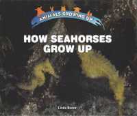 How Seahorses Grow Up (Animals Growing Up) （Library Binding）