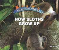 How Sloths Grow Up (Animals Growing Up) （Library Binding）
