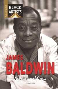 James Baldwin : Novelist and Critic (Celebrating Black Artists)