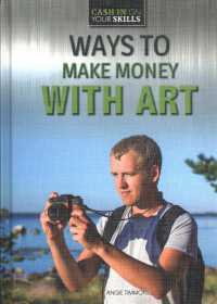 Ways to Make Money with Art (Cash in on Your Skills) （Library Binding）