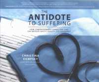The Antidote to Suffering (6-Volume Set) : How Compassionate Connected Care Can Improve Safety, Quality, and Experience （Unabridged）