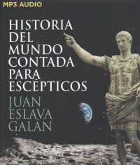 Historia del mundo contada para escpticos/ History of the World told for Skeptics （MP3 UNA）