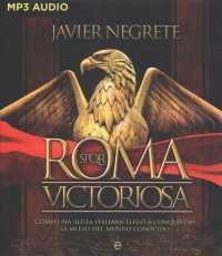 Roma victoriosa / Victorious Rome : Cmo una aldea italiana lleg a conquistar la mitad del mundo conocido / How an Italian Village Came to Conquer Half （MP3 UNA）
