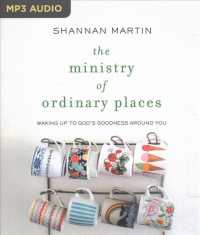 The ministry of ordinary places : Waking Up to God's Goodness around You （MP3 UNA）
