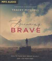 Becoming Brave : How to Think Big, Dream Wildly, and Live Fear-Free （MP3 UNA）
