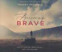 Becoming Brave (5-Volume Set) : How to Think Big, Dream Wildly, and Live Fear-Free （Unabridged）