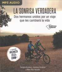 La sonrisa verdadera : Dos Hermanos Unidos Por Un Viaje Que Les Cambiar La Vida （MP3 UNA）