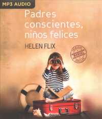 Padres Conscientes, Nios Felices : Manual De Primeros Auxilios （MP3 UNA）