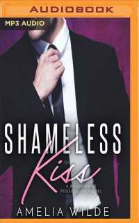 Shameless Kiss : A Billionaire Possession Novel (Endless Kiss) （MP3 UNA）