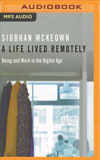 A Life Lived Remotely : Being and Work in the Digital Age （MP3 UNA）