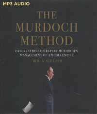 The Murdoch Method : Observations on Rupert Murdoch's Management of a Media Empire （MP3 UNA）