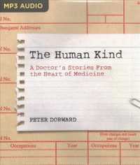 The Human Kind : A Doctor's Stories from the Heart of Medicine （MP3 UNA）