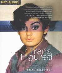 Trans Figured : My Journey from Boy to Girl to Woman to Man （MP3 UNA）