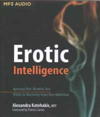 Erotic Intelligence : Igniting Hot, Healthy Sex While in Recovery from Sex Addiction （MP3 UNA）