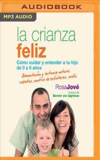 La crianza feliz/ Happy Parenting : Cmo Cuidar Y Entender a Tu Hijo De 0 a 6 Aos/ How to Care for and Understand Your Child from 0 to 6 Years Old （MP3 UNA）