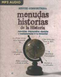 Menudas historias de la historia / Small Stories of History : Ancdotas, despropositos, algaradas y mamarrachadas de la humanidad / Anecdotes, Nonsense （MP3 UNA）