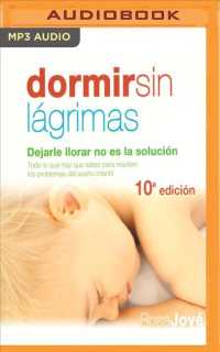 Dormir sin lgrimas/ Sleep without Tears : Dejarle Llorar No Es La Solucin/ Letting Him Cry Is Not the Solution （MP3 UNA）