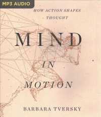 Mind in Motion : How Action Shapes Thought （MP3 UNA）